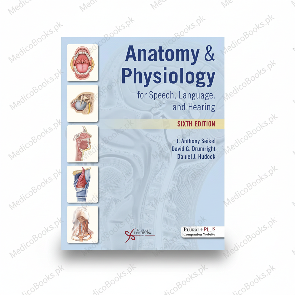 Anatomy & Physiology for Speech, Language, and Hearing by J. Anthony Seikel