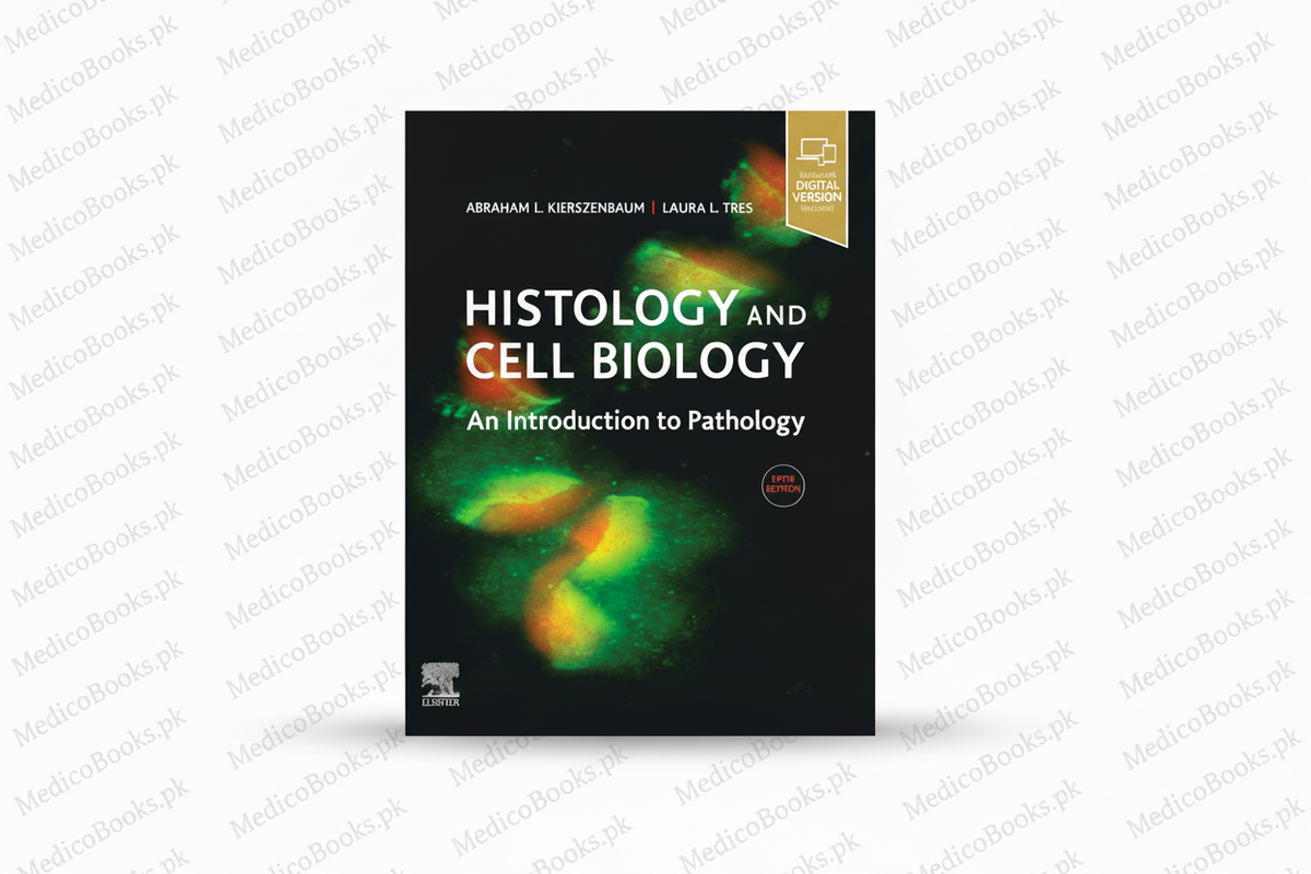 Histology and Cell Biology: An Introduction to Pathology by Abraham L. Kierszenbaum M.D. Ph.D