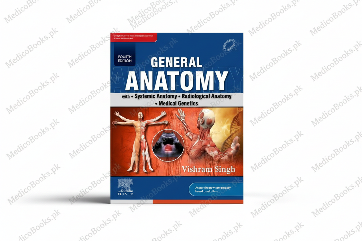 GENERAL ANATOMY WITH SYSTEMIC ANATOMY RADIOLOGICAL ANATOMY MEDICAL GENETICS 4th ed by Vishram Singh