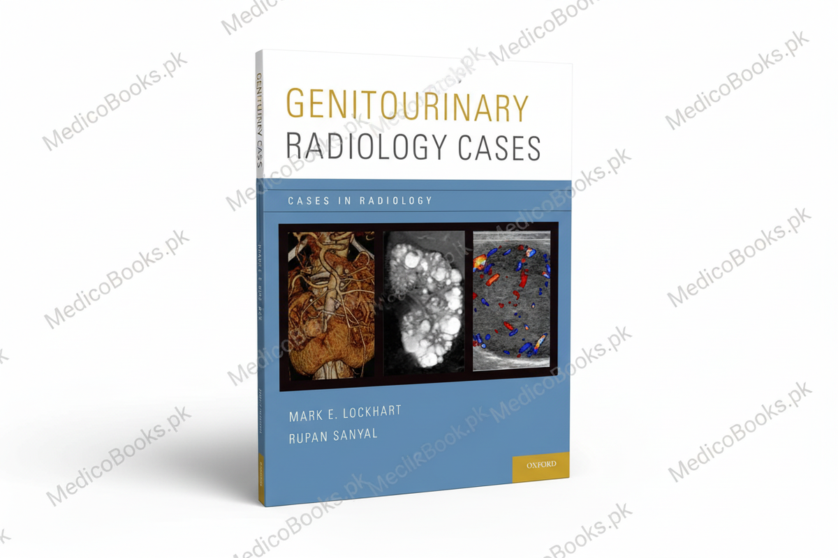 Genitourinary Radiology Cases by Mark E. Lockhart