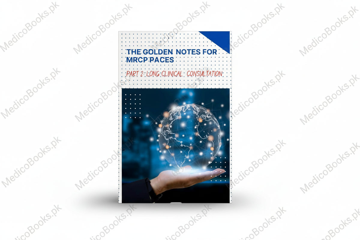 THE GOLDEN NOTES FOR MRCP PACES, PART 2: LONG CLINICAL CONSULTATION ( two vols set)