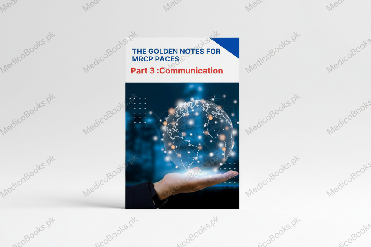THE GOLDEN NOTES FOR MRCP PACES, Part 3: Communication.