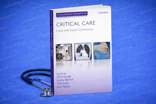 Challenging Concepts in Critical Care: Cases with Expert Commentary by Christopher Gough