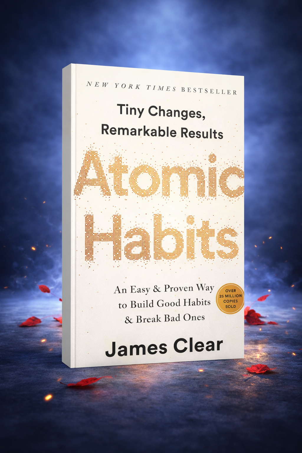 Atomic Habits: An Easy &amp; Proven Way to Build Good Habits &amp; Break Bad Ones by&nbsp;James Clear&nbsp;
