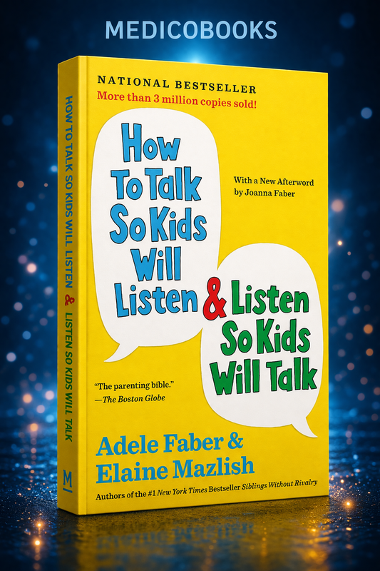 How to Talk So Kids Will Listen & Listen So Kids Will Talk by Adele Faber