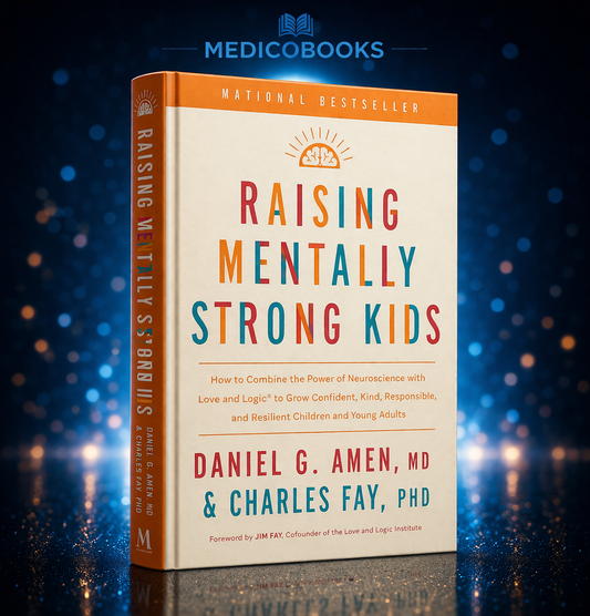 Raising Mentally Strong Kids by Daniel G. Amen, MD