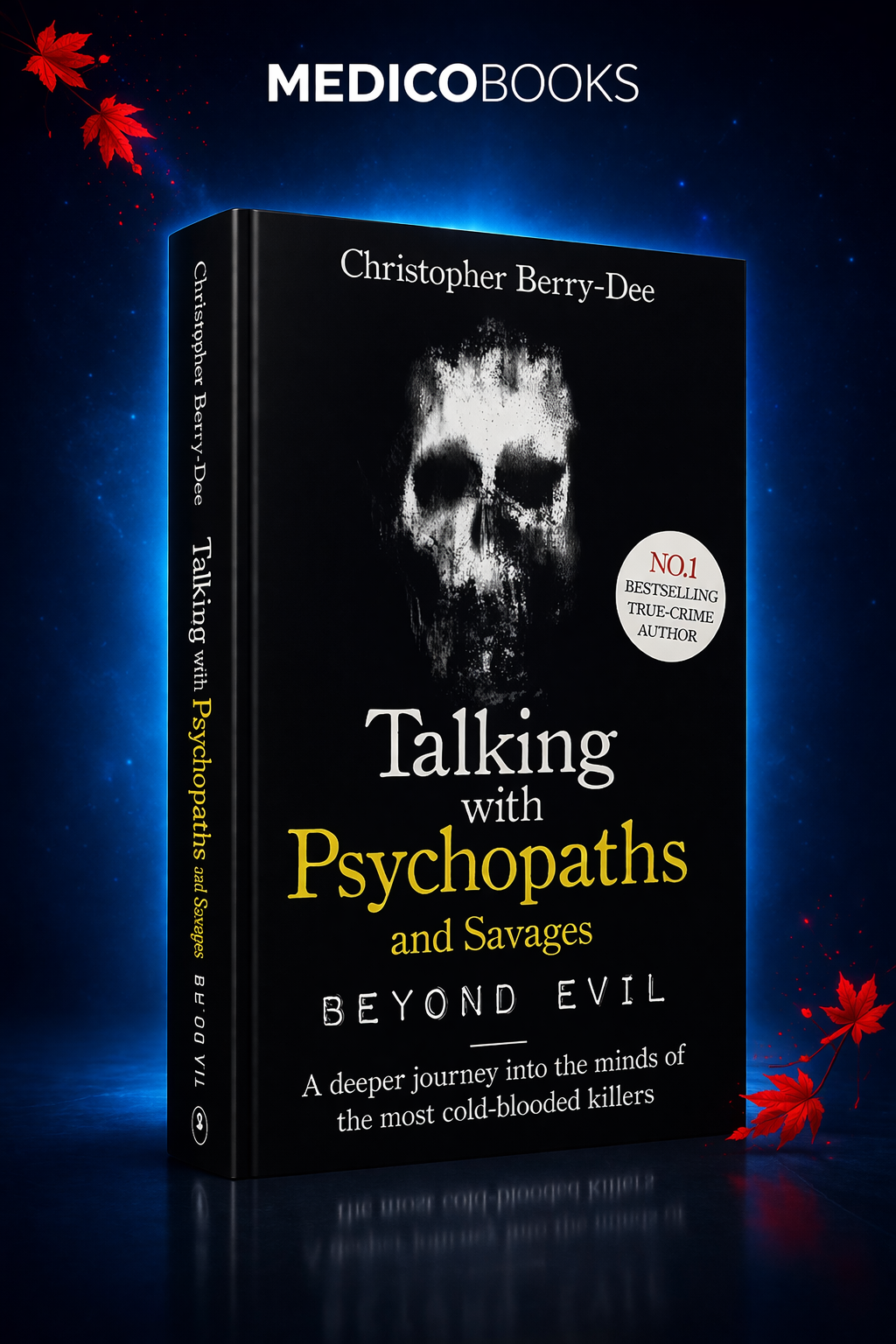 Talking With Psychopaths and Savages: Beyond Evil by Christopher Berry-Dee